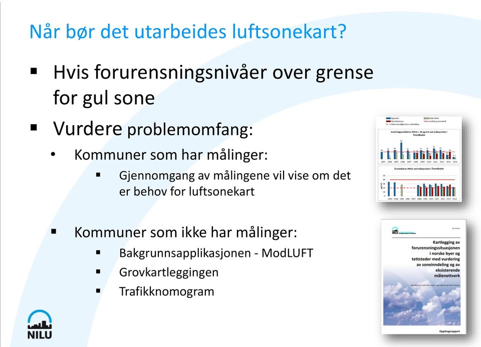 Kommuner som har målinger: Gjennomgang av målingene vil vise om det er