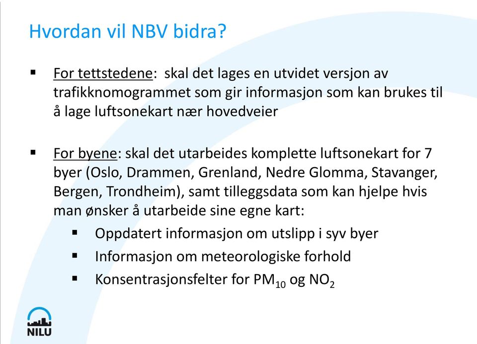 luftsonekart nær hovedveier For byene: skal det utarbeides komplette luftsonekart for 7 byer (Oslo, Drammen, Grenland, Nedre
