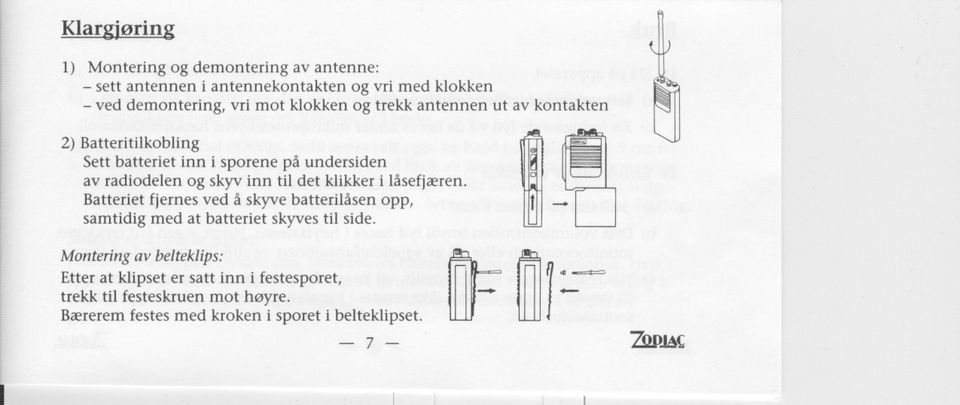 i låsefjæren. Batteriet fjernes ved å skyve batterilåsen opp, samtidig med at batteriet skyves til side. t:~ trekk til festeskruen mot høyre.