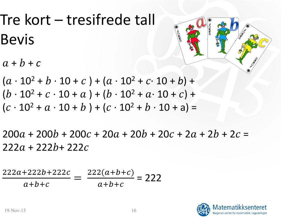 (cc 10 2 + bb 10 + a) = 200aa + 200bb + 200cc + 20aa + 20bb + 20cc + 2aa + 2bb + 2cc =