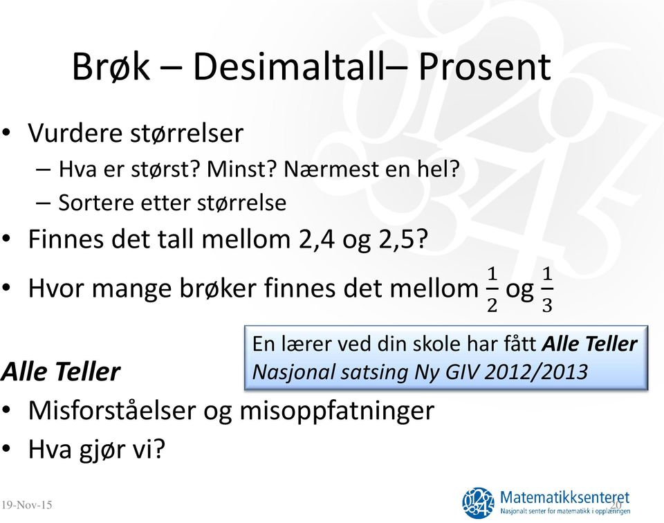 Hvor mange brøker finnes det mellom 1 2 og 1 3 Alle Teller Misforståelser og