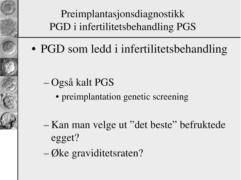 infertilitetsbehandling Også kalt PGS preimplantation