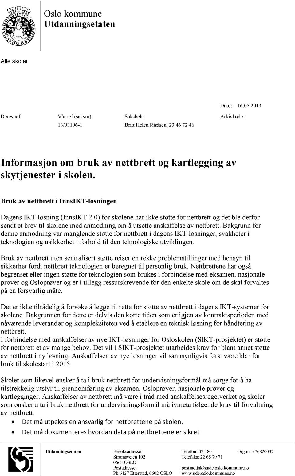 Bruk av nettbrett i InnsIKT-løsningen Dagens IKT-løsning (InnsIKT 2.
