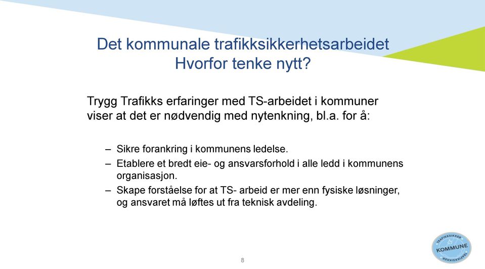 Etablere et bredt eie- og ansvarsforhold i alle ledd i kommunens organisasjon.