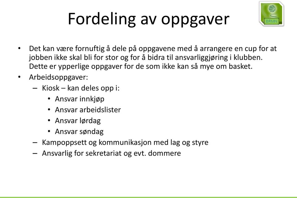 Dette er ypperlige oppgaver for de som ikke kan så mye om basket.