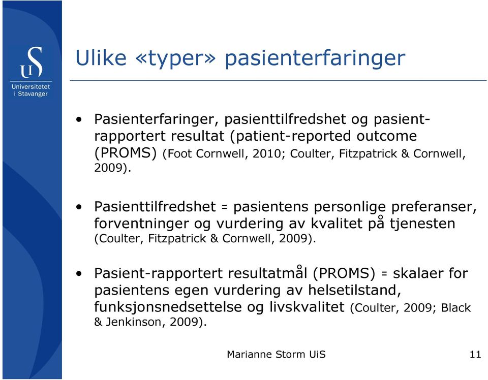 Pasienttilfredshet pasientens personlige preferanser, forventninger og vurdering av kvalitet på tjenesten (Coulter, Fitzpatrick &