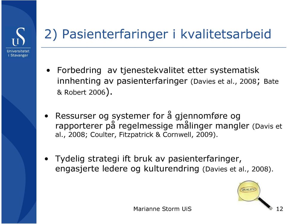 Ressurser og systemer for å gjennomføre og rapporterer på regelmessige målinger mangler (Davis et al.