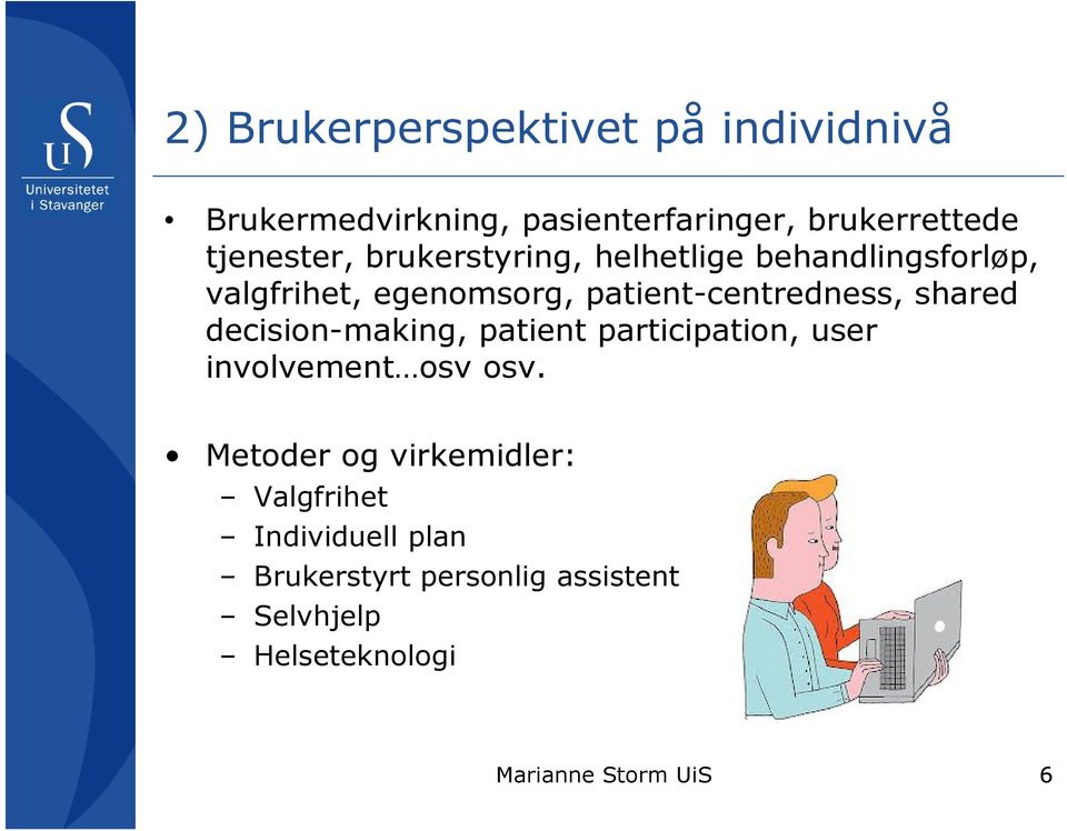 patient-centredness, shared decision-making, patient participation, user involvement osv osv.