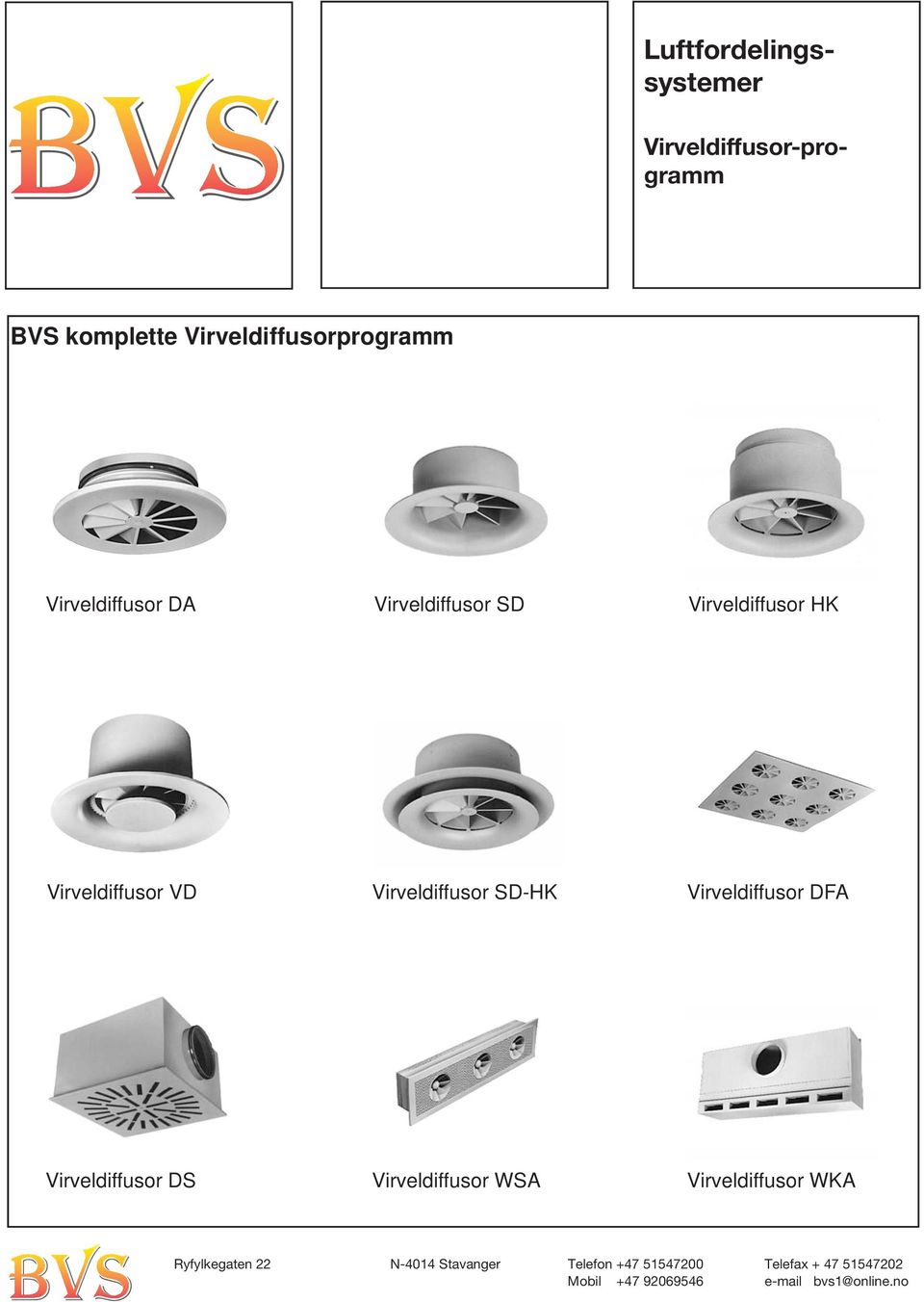 SD-HK Virveldiffusor DFA Virveldiffusor DS Virveldiffusor WSA Virveldiffusor WKA