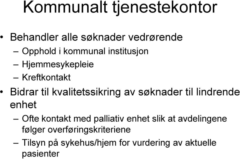 søknader til lindrende enhet Ofte kontakt med palliativ enhet slik at