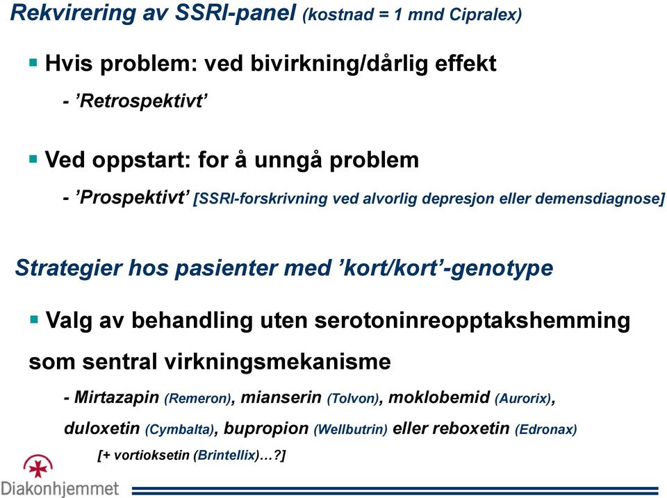 kort/kort -genotype Valg av behandling uten serotoninreopptakshemming som sentral virkningsmekanisme - Mirtazapin (Remeron),