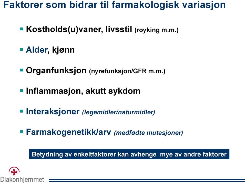 m.) Alder, kjønn Organfunksjon (nyrefunksjon/gfr m.m.) Inflammasjon, akutt