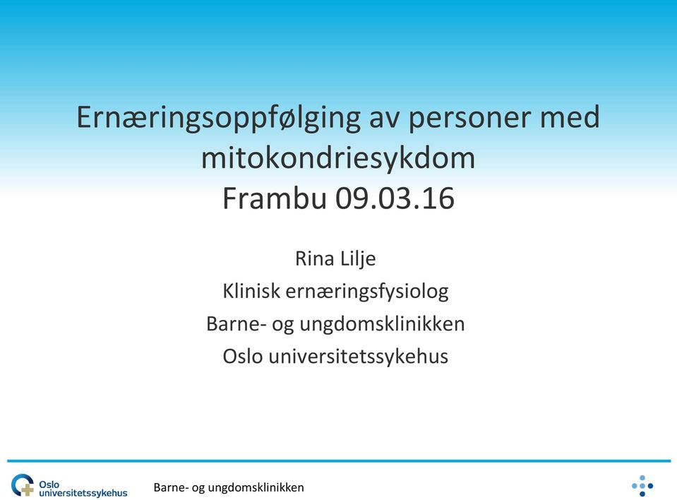 16 Rina Lilje Klinisk ernæringsfysiolog Barne-