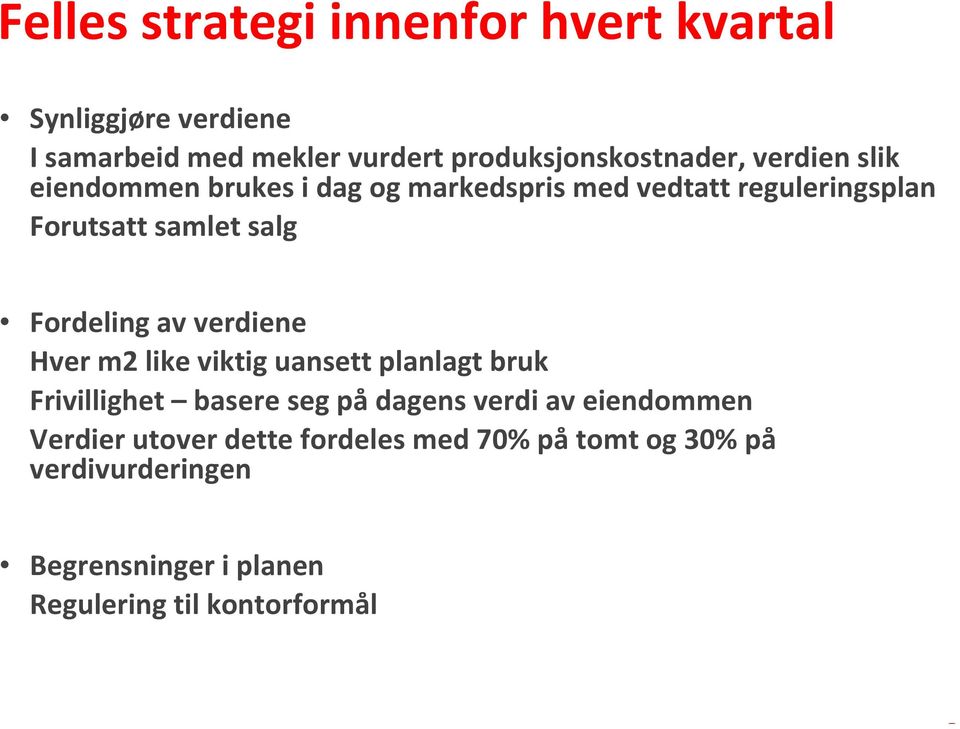 av verdiene Hver m2 like viktig uansett planlagt bruk Frivillighet basere seg på dagens verdi av eiendommen