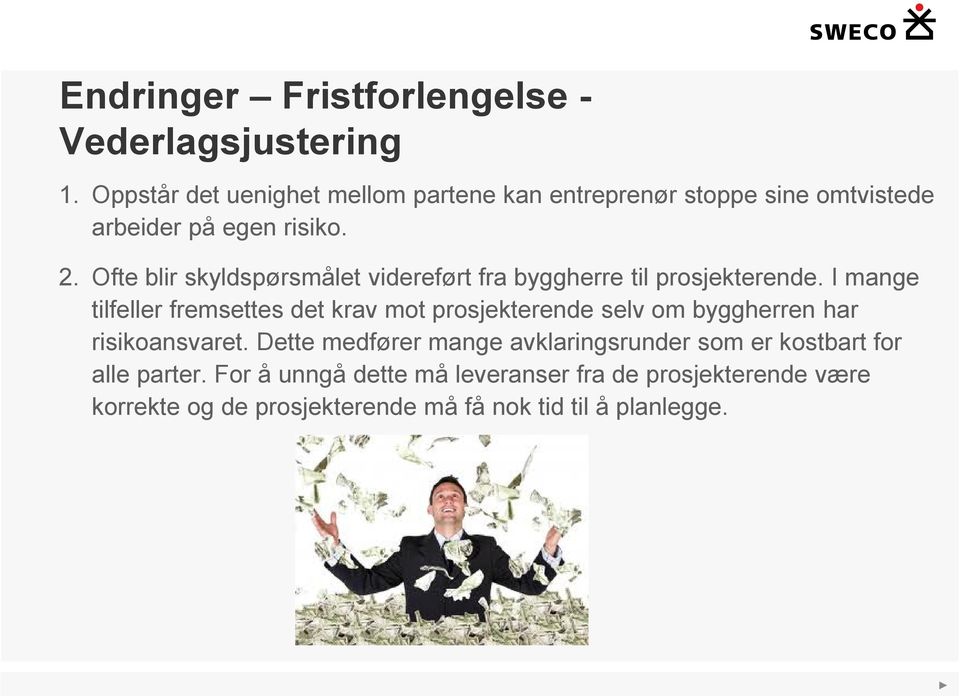 Ofte blir skyldspørsmålet videreført fra byggherre til prosjekterende.