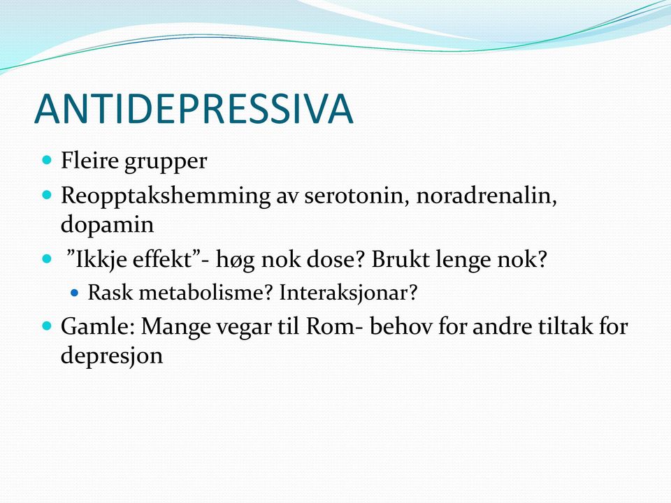 dose? Brukt lenge nok? Rask metabolisme? Interaksjonar?