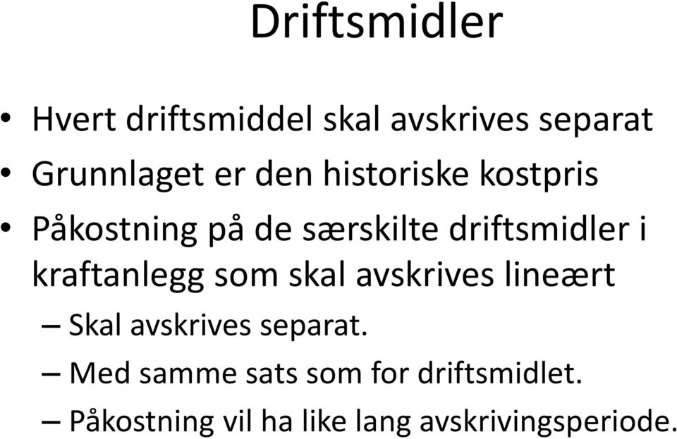 kraftanlegg som skal avskrives lineært Skal avskrives separat.