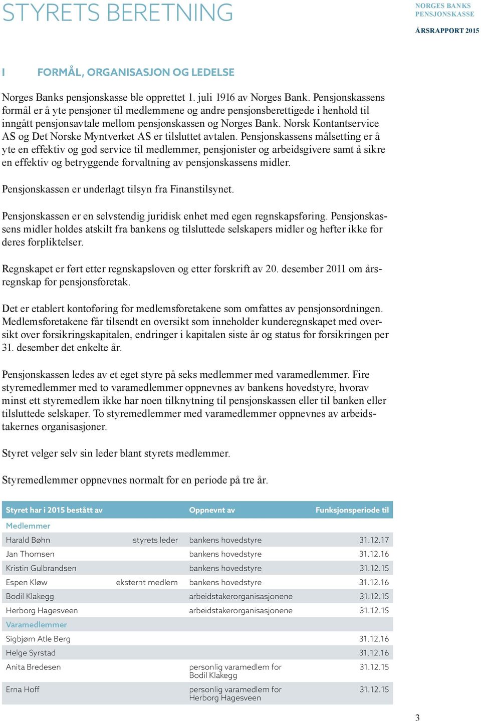 Norsk Kontantservice AS og Det Norske Myntverket AS er tilsluttet avtalen.