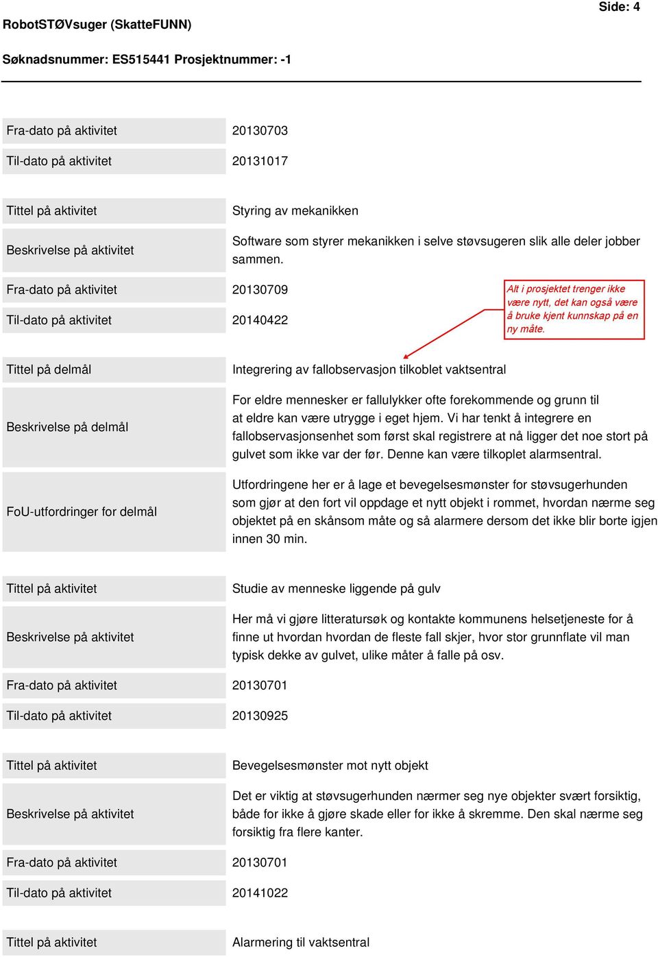 mennesker er fallulykker ofte forekommende og grunn til at eldre kan være utrygge i eget hjem.