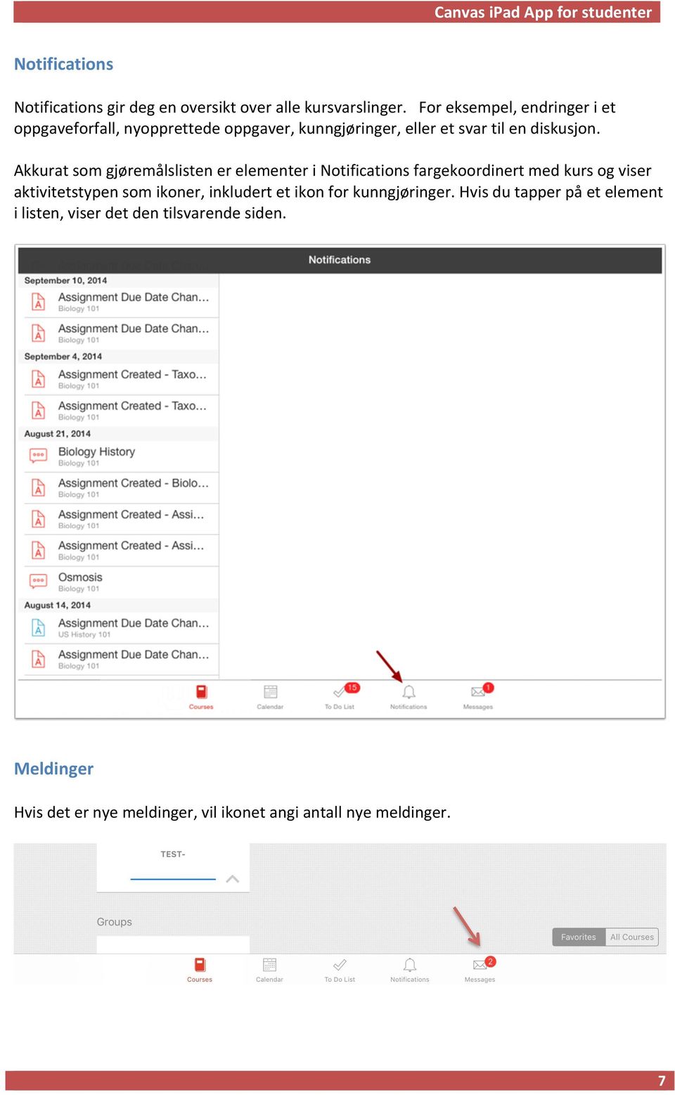 Akkurat som gjøremålslisten er elementer i Notifications fargekoordinert med kurs og viser aktivitetstypen som ikoner,