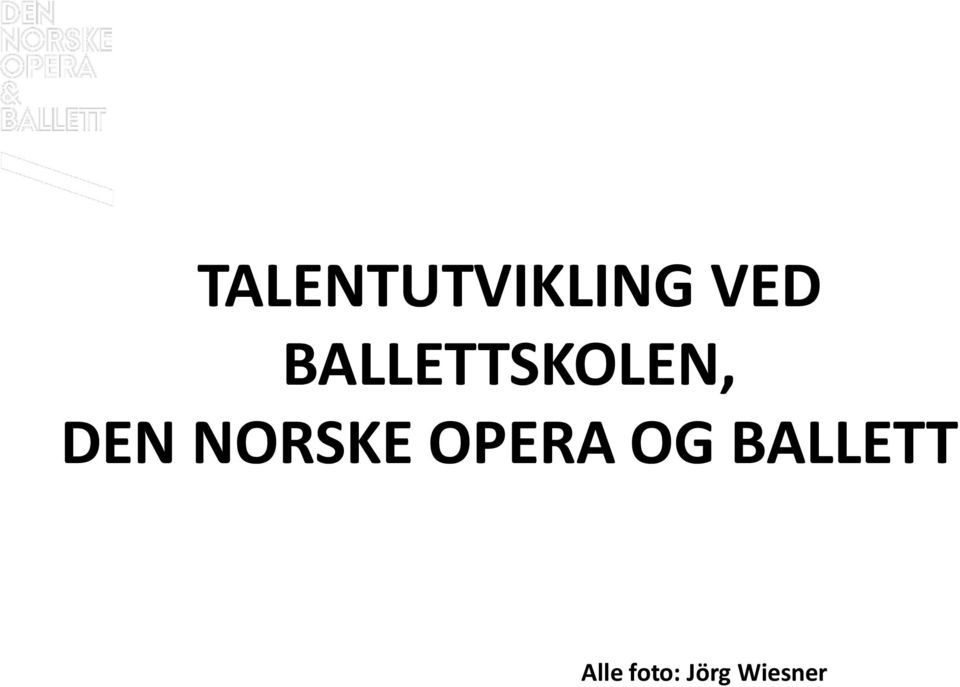 NORSKE OPERA OG