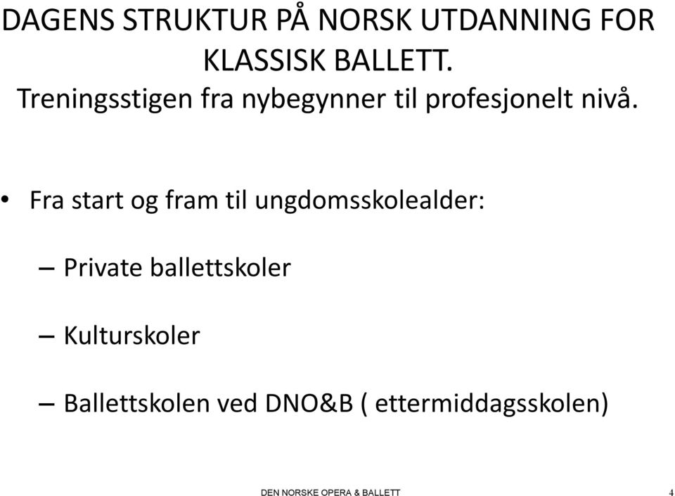 Fra start og fram til ungdomsskolealder: Private ballettskoler