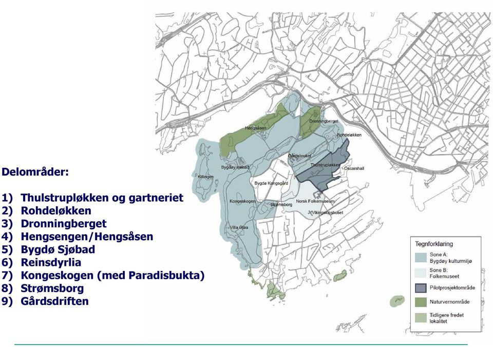 Hengsengen/Hengsåsen 5) Bygdø Sjøbad 6)