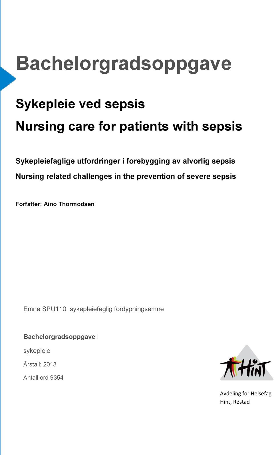 the prevention of severe sepsis Forfatter: Aino Thormodsen Emne SPU110, sykepleiefaglig