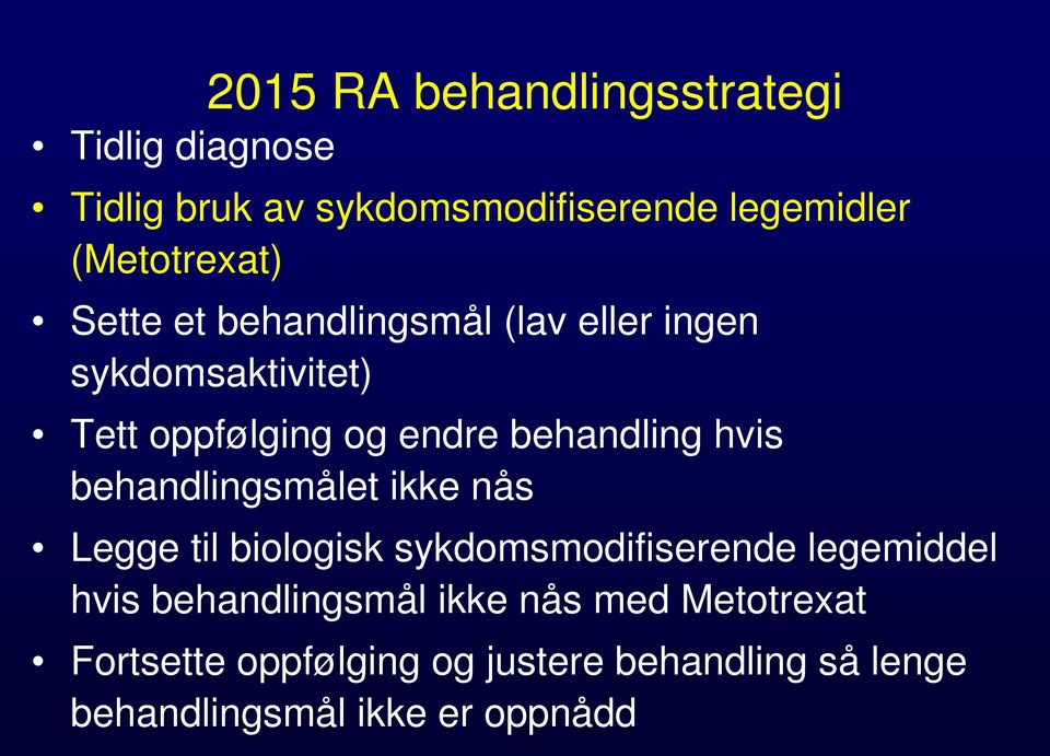 behandling hvis behandlingsmålet ikke nås Legge til biologisk sykdomsmodifiserende legemiddel hvis