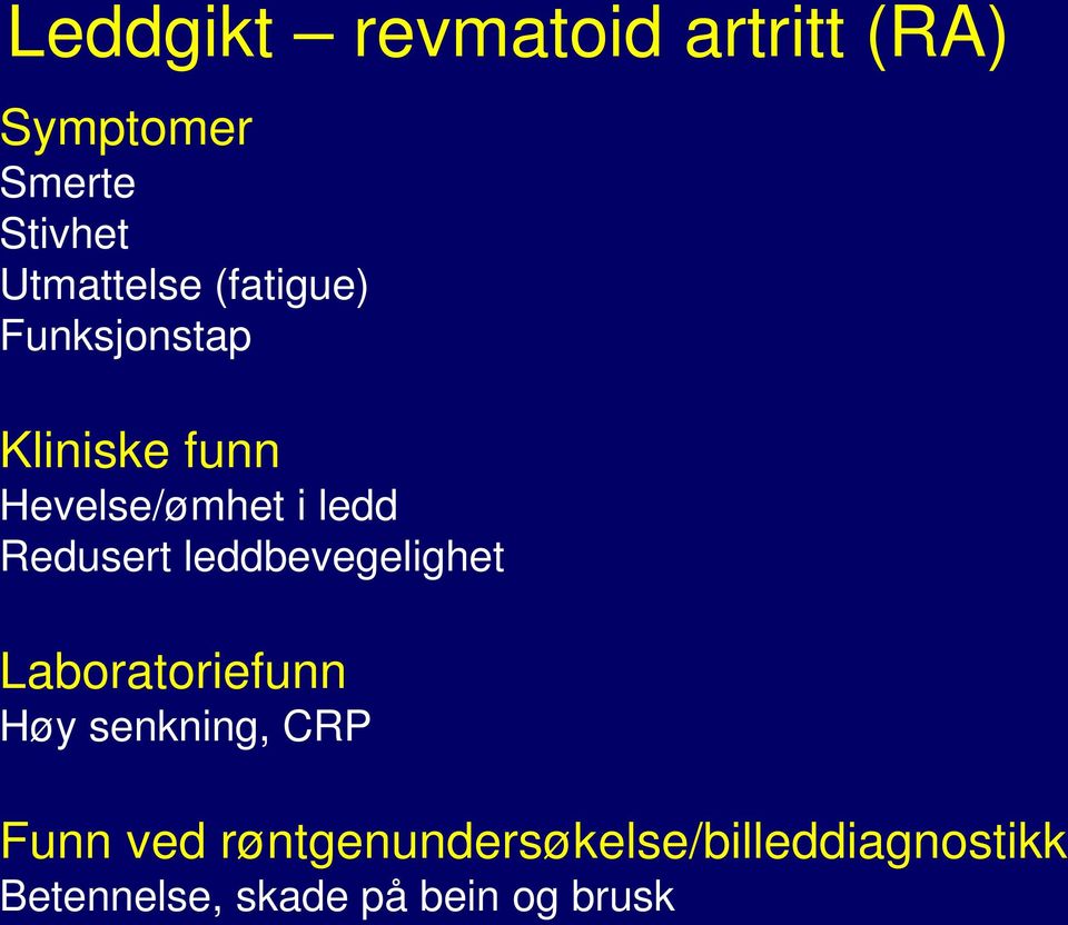 ledd Redusert leddbevegelighet Laboratoriefunn Høy senkning, CRP