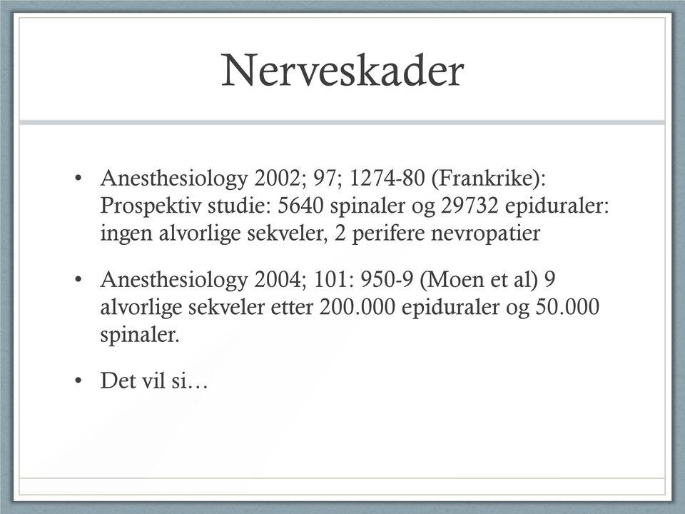 perifere nevropatier Anesthesiology 2004; 101: 950-9 (Moen et al) 9