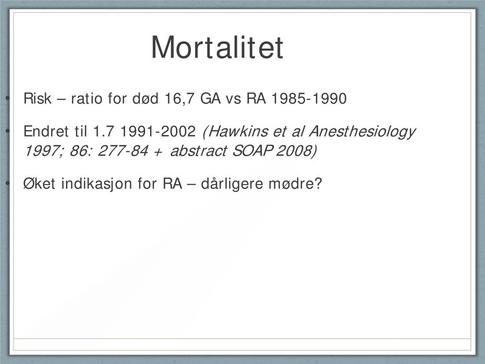 7 1991-2002 (Hawkins et al Anesthesiology