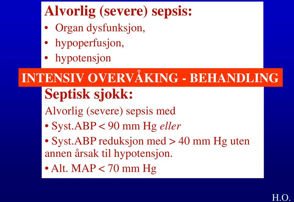 Alvorlig (severe) sepsis med Syst.ABP < 90 mm Hg eller Syst.