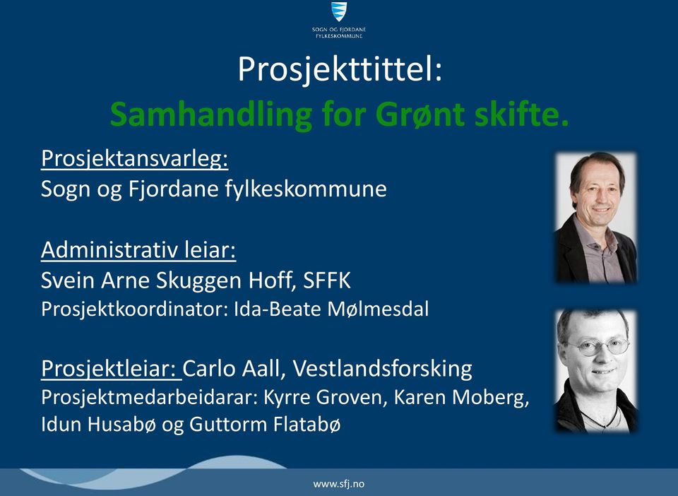 Arne Skuggen Hoff, SFFK Prosjektkoordinator: Ida-Beate Mølmesdal