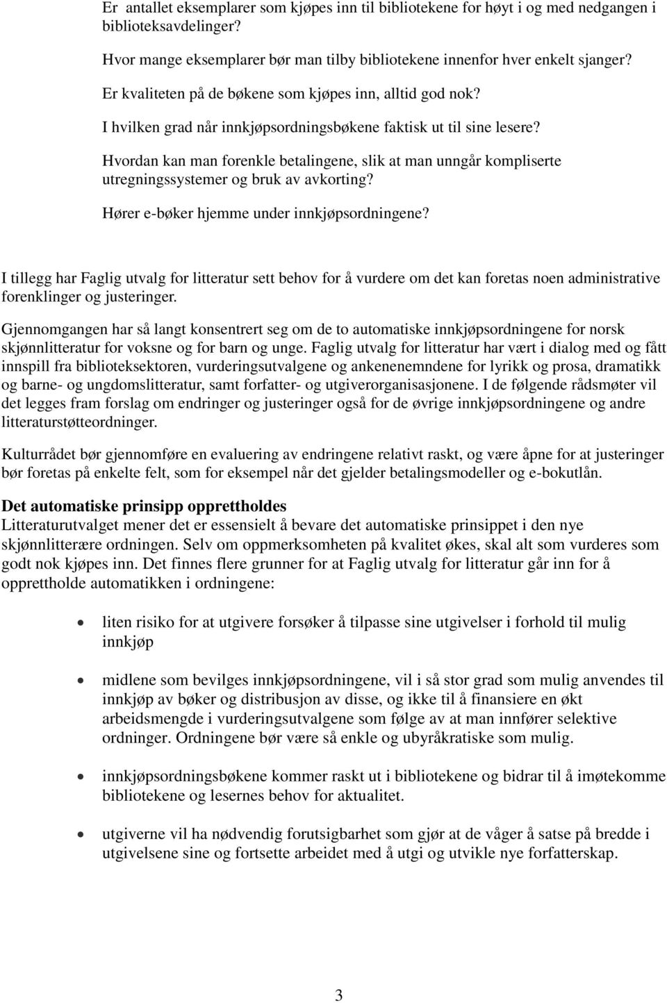 Hvordan kan man forenkle betalingene, slik at man unngår kompliserte utregningssystemer og bruk av avkorting? Hører e-bøker hjemme under innkjøpsordningene?