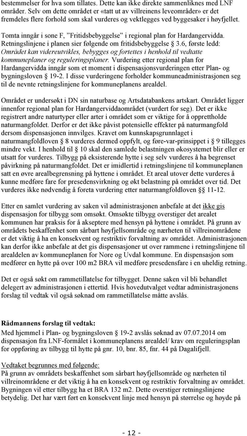 6, først ldd: Områdt ka vidrutvikls, bbyggs og forttts i hhold til vdtatt kommuplar og rgulrigsplar.