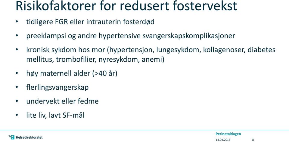 (hypertensjon, lungesykdom, kollagenoser, diabetes mellitus, trombofilier, nyresykdom,