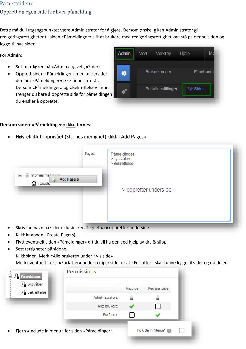 For Admin: Sett markøren på «Admin» og velg «Sider» Opprett siden «Påmeldinger» med undersider dersom «Påmeldinger» ikke finnes fra før.