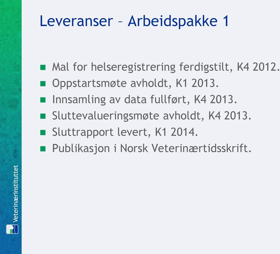 Innsamling av data fullført, K4 2013.