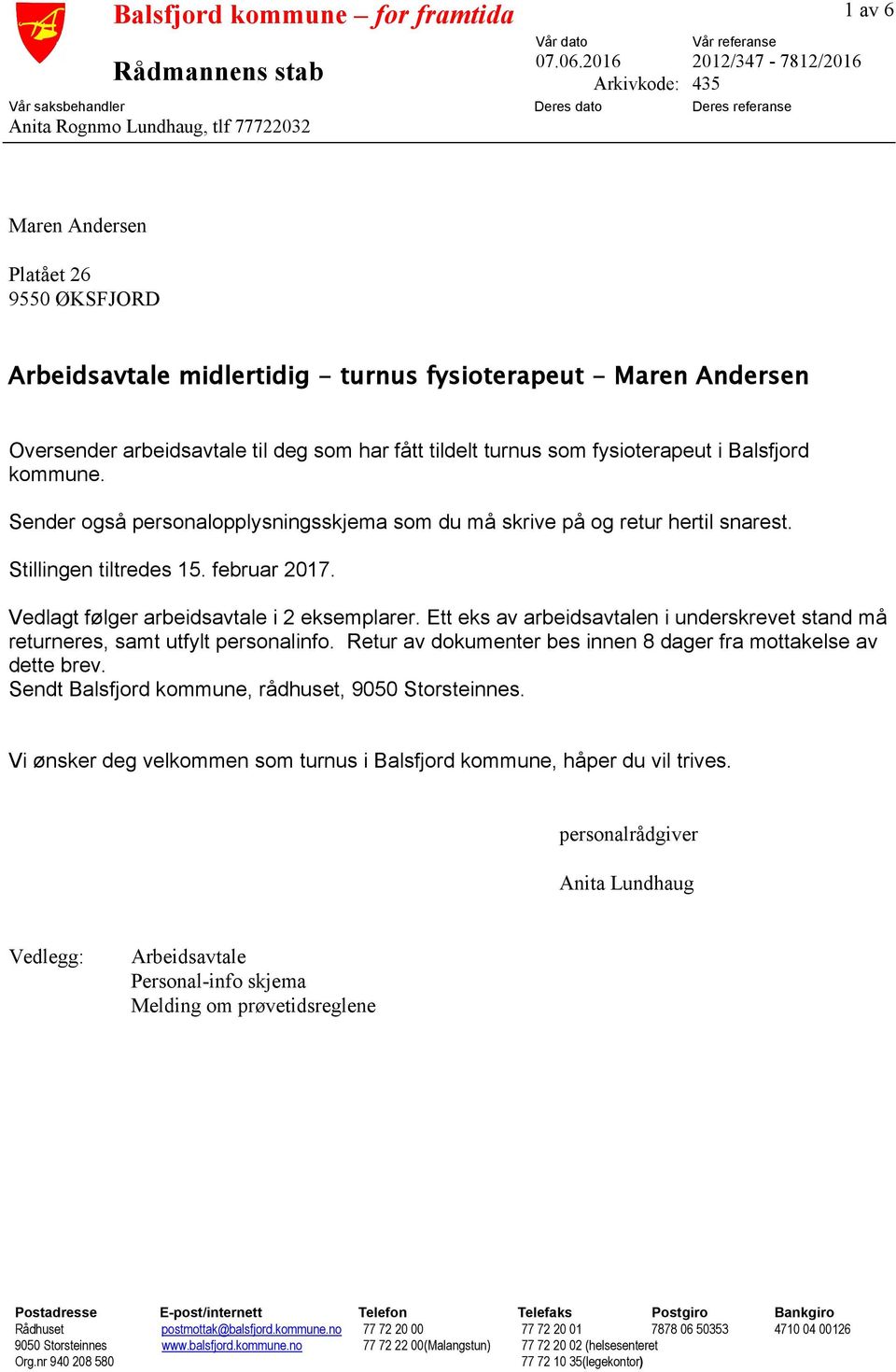 turnus fysioterapeut - Maren Andersen Oversender arbeidsavtale til deg som har fått tildelt turnus som fysioterapeut i Balsfjord kommune.