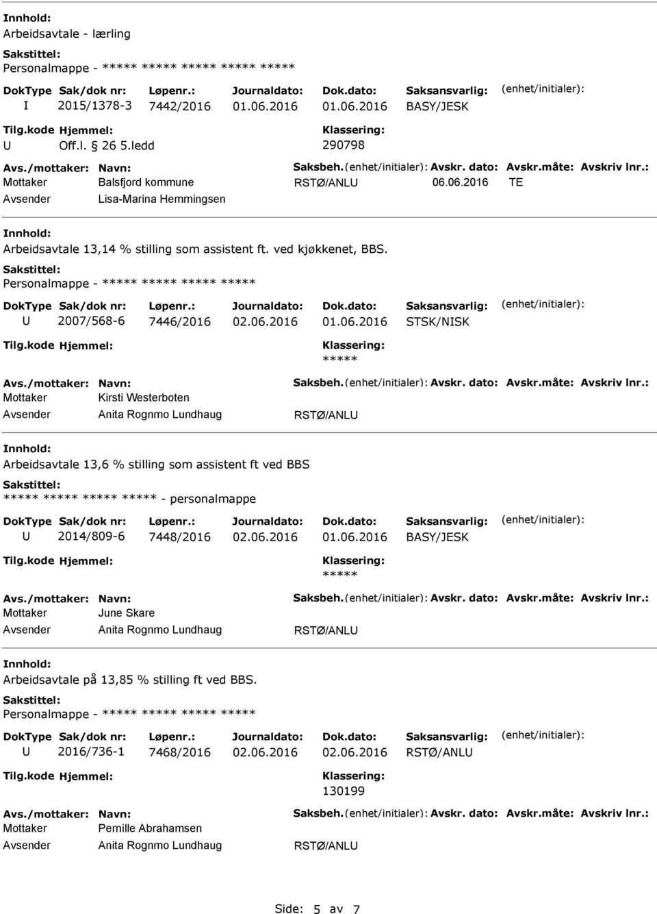 ersonalmappe - 2007/568-6 7446/2016 STSK/NSK Mottaker Kirsti Westerboten RSTØ/ANL Arbeidsavtale 13,6 % stilling som assistent ft ved BBS