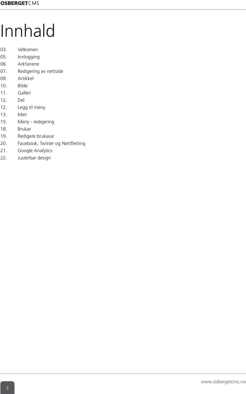 Legg til meny 13. Meir 15. Meny - redigering 18. Brukar 19.