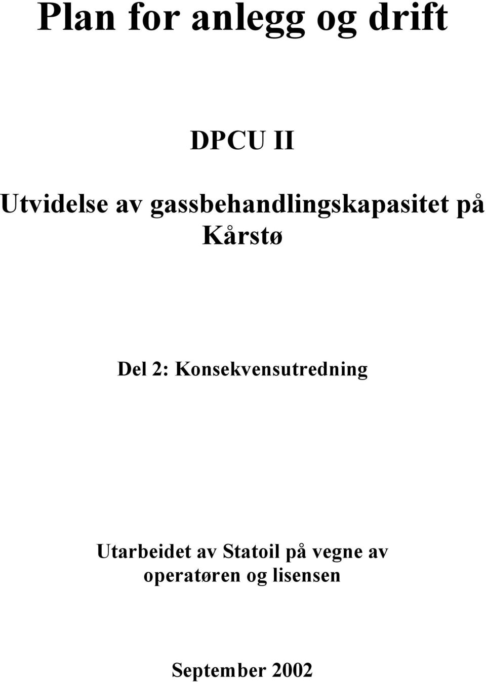 på Kårstø Del 2: Utarbeidet av Statoil