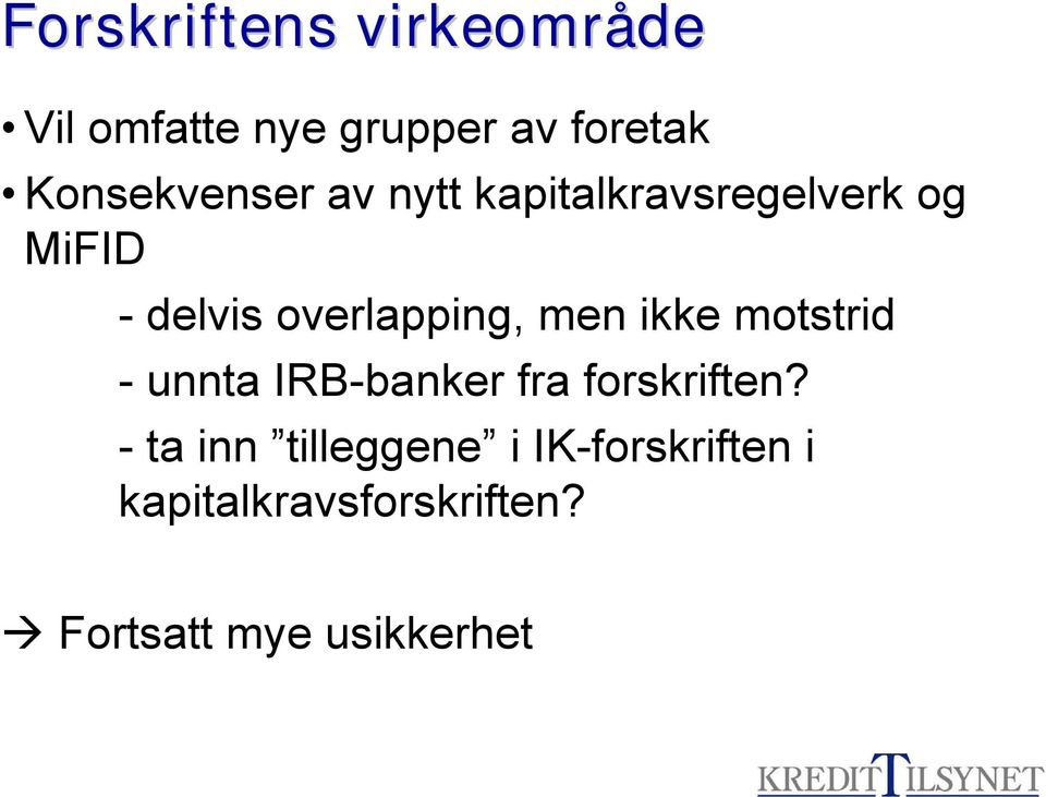 overlapping, men ikke motstrid - unnta IRB-banker fra forskriften?