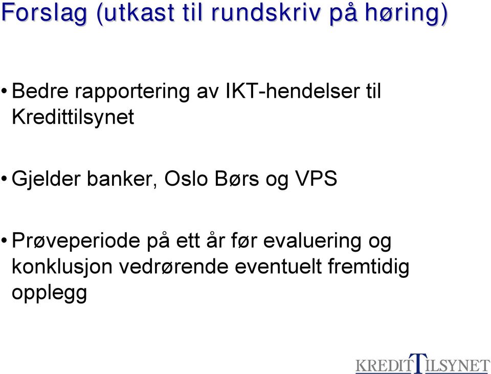 Gjelder banker, Oslo Børs og VPS Prøveperiode på ett