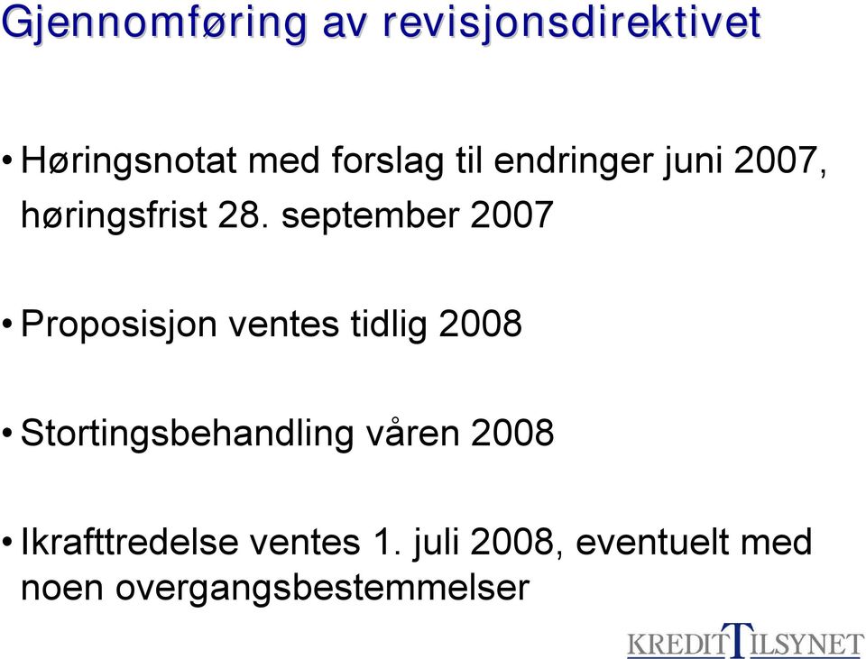 september 2007 Proposisjon ventes tidlig 2008