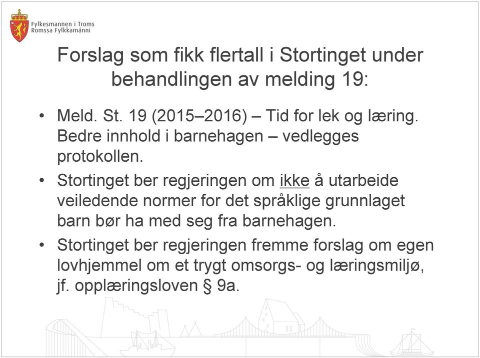 Stortinget ber regjeringen om ikke å utarbeide veiledende normer for det språklige grunnlaget barn bør ha