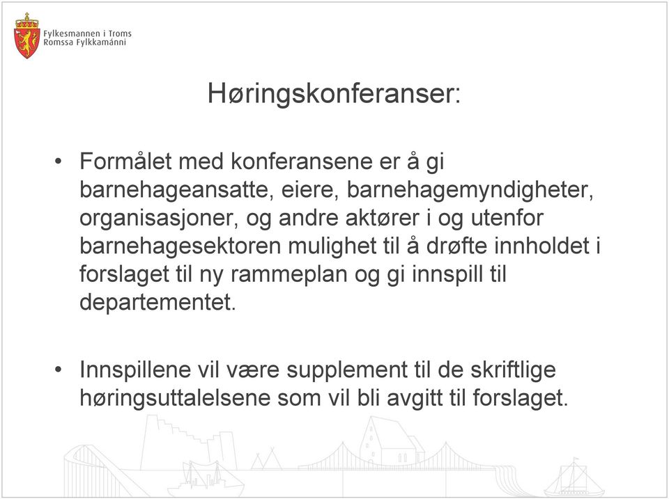 mulighet til å drøfte innholdet i forslaget til ny rammeplan og gi innspill til