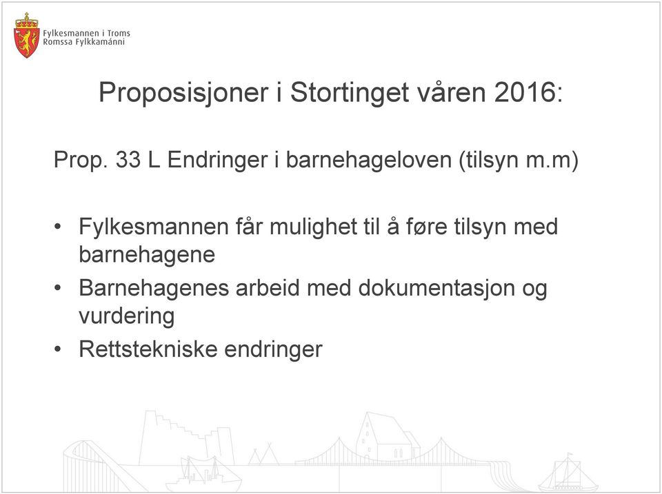 m) Fylkesmannen får mulighet til å føre tilsyn med