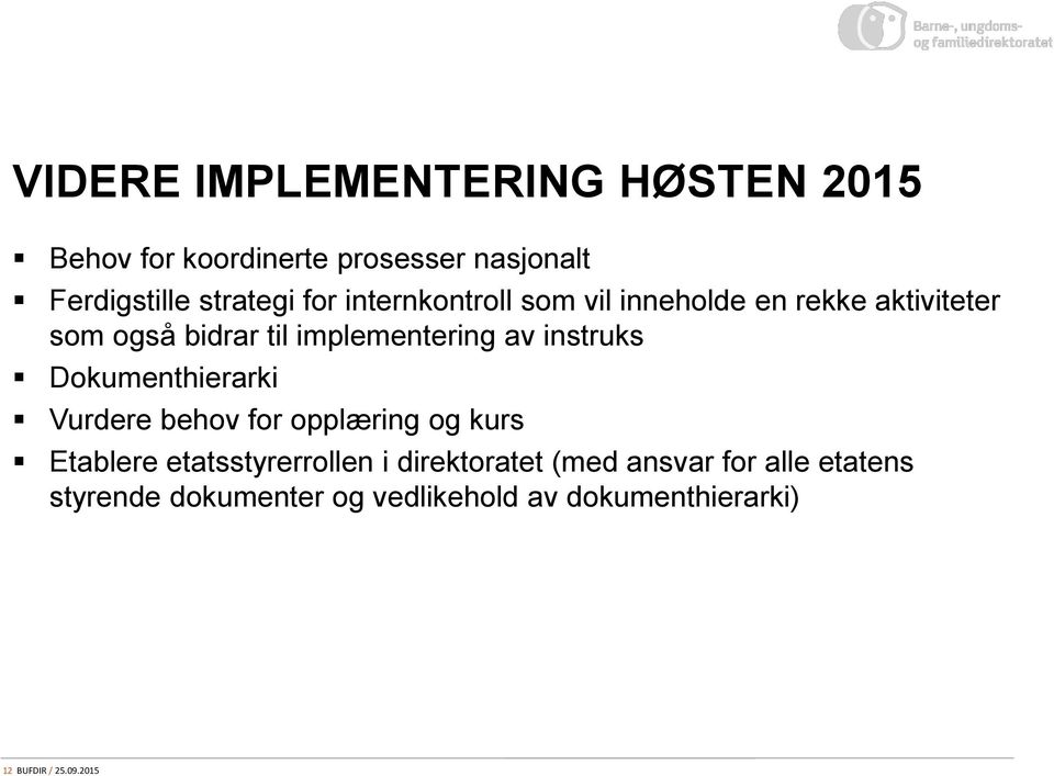 Dokumenthierarki Vurdere behov for opplæring og kurs Etablere etatsstyrerrollen i direktoratet (med